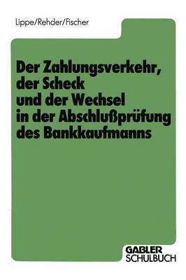 bokomslag Der Zahlungsverkehr, der Scheck und der Wechsel in der Abschlußprüfung des Bankkaufmanns