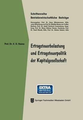 Klaus Dittmar Haase - Ertragsteuerbelastung und Ertragsteuerpolitik der Kapitalgesellschaft, Häftad
