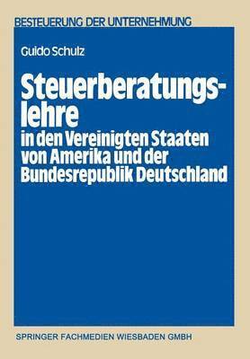 bokomslag Steuerberatungslehre in den Vereinigten Staaten von Amerika und der Bundesrepublik Deutschland