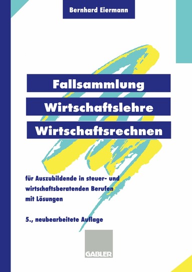 Bernhard Eiermann - Fallsammlung Wirtschaftslehre/Wirtschaftsrechnen, Häftad