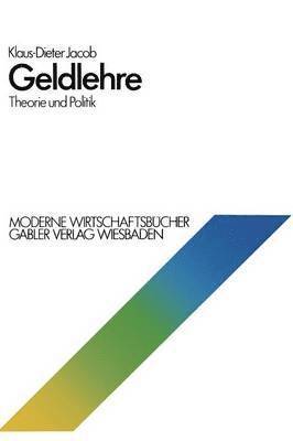 Klaus-Dieter Jacob - Geldlehre: Theorie und Politik, Häftad