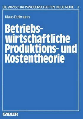 bokomslag Betriebswirtschaftliche Produktions- und Kostentheorie