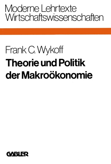 Frank C. Wykoff - Theorie und Politik der Makroökonomie, Häftad