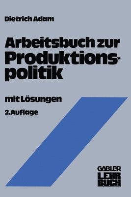 Dietrich Adam - Arbeitsbuch zur Produktionspolitik, Häftad