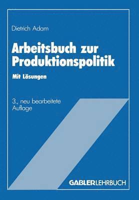 Dietrich Adam - Arbeitsbuch zur Produktionspolitik, Häftad