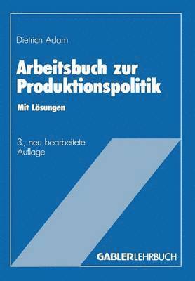 Arbeitsbuch zur Produktionspolitik 1