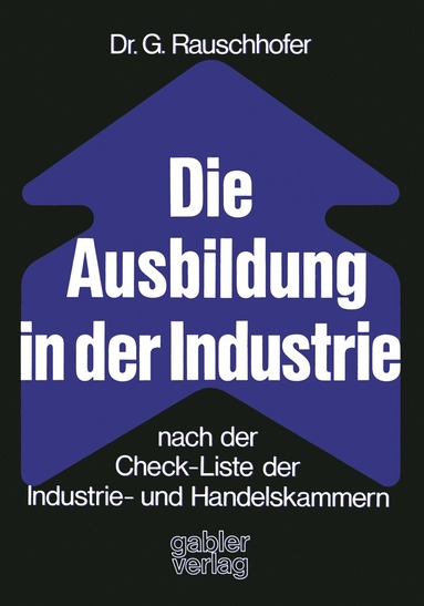 bokomslag Die Ausbildung in der Industrie nach der Check-Liste der Industrie- und Handelskammern