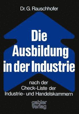 Die Ausbildung in der Industrie nach der Check-Liste der Industrie- und Handelskammern 1