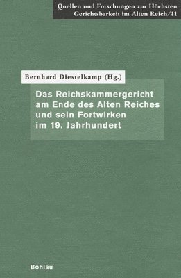 Bernhard Diestelkamp - Das Reichskammergericht am Ende des Alten Reiches und sein Fortwirken im 19. Jahrhundert, Inbunden. Tillgänglighet: Tillfälligt slut