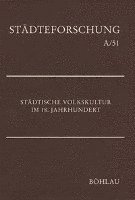 Ruth-E Mohrmann - Stadtische Volkskultur Im 18. Jahrhundert, Inbunden