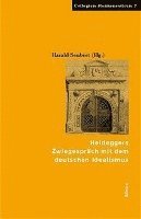 Harald Seubert - Heideggers Zwiegespräch mit dem Deutschen Idealismus, Inbunden