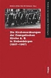 Ulrich A. Wien, Karl W. Schwarz - Die Kirchenordnungen der Evangelischen Kirche A.B. in Siebenbürgen (1807-1997), Inbunden