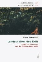 Martin Papenbrock - Landschaften Des Exils: Gillis Van Coninxloo Und Die Frankenthaler Maler, Häftad