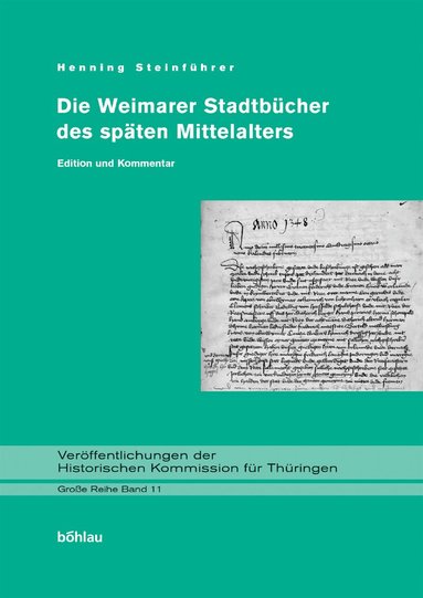 Henning Steinführer - Die Weimarer Stadtbücher des späten Mittelalters, Inbunden