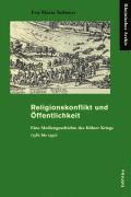 Eva-Maria Schnurr - Religionskonflikt Und Offentlichkeit: Eine Mediengeschichte Des Kolner Kriegs (1582 Bis 1590)., Inbunden