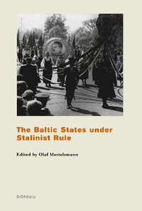 bokomslag The Baltic States under Stalinist Rule