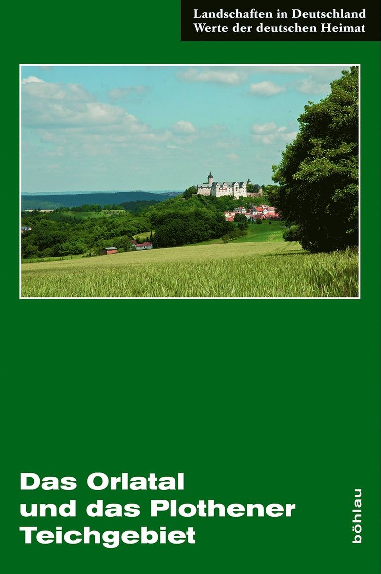 Das Orlatal Und Das Plothener Teichgebiet: Eine Landeskundliche Bestandsaufnahme Im Raum Zeulenroda, Auma, Triptis, Neustadt an Der Orla, Possneck, Zi 1