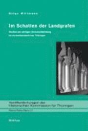 Im Schatten Der Landgrafen: Studien Zur Adeligen Herrschaftsbildung Im Hochmittelalterlichen Thuringen
