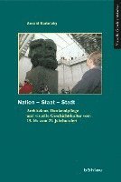 Arnold Bartetzky - Nation - Staat - Stadt, Inbunden