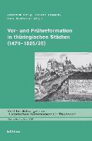 Joachim Emig, Uwe Schirmer, Volker Leppin - Vor- und Frühreformation in thüringischen Städten (1470–1525/30), Inbunden