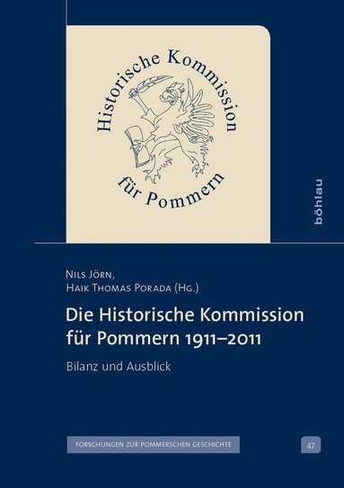 Nils Jörn, Haik Thomas Porada - Die Historische Kommission für Pommern 1911–2011, Inbunden