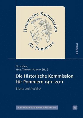 Nils Jörn, Haik Thomas Porada, Dr. Nils Jorn, Prof. Dr. Haik Thomas Porada, Nils Jorn - Die Historische Kommission für Pommern 1911–2011, Inbunden