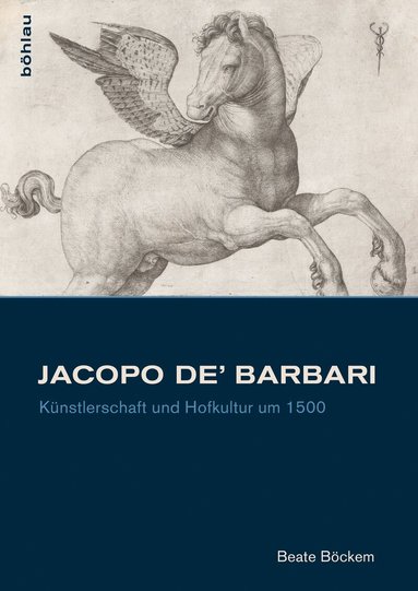 Beate Böckem - Jacopo de’ Barbari, Inbunden