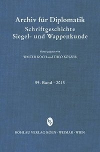 bokomslag Archiv für Diplomatik, Schriftgeschichte, Siegel- und Wappenkunde 59 (2013)