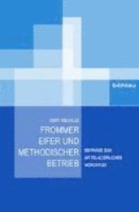 Frommer Eifer und methodischer Betrieb