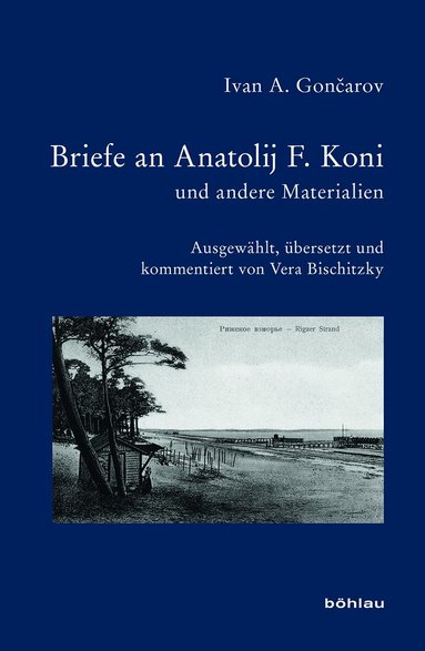 Ivan A. Gončarov, Vera Bischitzky - Briefe an Anatolij F. Koni und andere Materialien, Inbunden