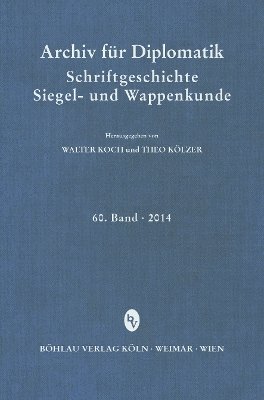 Andreas Meyer, Irmgard Fees, Prof. Dr. Andreas Meyer, Prof. Dr. Irmgard Fees - Archiv für Diplomatik, Schriftgeschichte, Siegel- und Wappenkunde, Inbunden