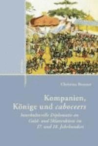 Christina Brauner, Bohlau Verlag - Kompanien, Könige und caboceers, Inbunden