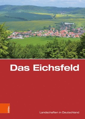 Ulrich Harteisen, Ansgar Hoppe - Das Eichsfeld: Eine Landeskundliche Bestandsaufnahme, Inbunden