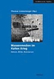 Thomas Lindenberger - Massenmedien im Kalten Krieg, Inbunden