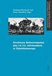 Franz Machilek, Winfried Eberhard - Kirchliche Reformimpulse des 14./15. Jahrhunderts in Ostmitteleuropa, Inbunden