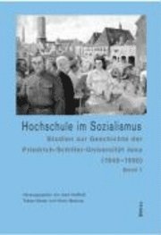 Hochschule Im Sozialismus: Studien Zur Friedrich-Schiller-Universitat Jena (1945-1990), Inbunden