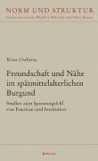 Klaus Oschema - Freundschaft und Nähe im spätmittelalterlichen Burgund, Inbunden