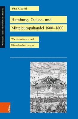 Yuta Kikuchi, Prof. Dr. Yuta Kikuchi - Hamburgs Ostsee- und Mitteleuropahandel 1600–1800, Häftad