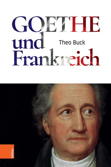 Theo Buck - Goethe und Frankreich, Inbunden