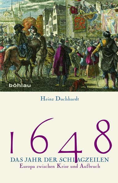 Heinz Duchhardt - 1648 – Das Jahr der Schlagzeilen, Inbunden
