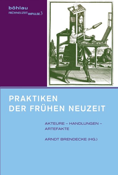 Arndt Brendecke - Praktiken der Frühen Neuzeit, Inbunden