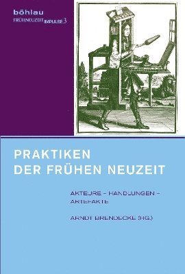 Arndt Brendecke - Praktiken der Frühen Neuzeit, Inbunden