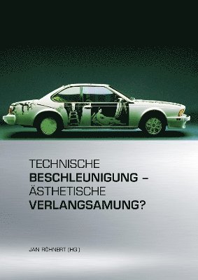 bokomslag Technische Beschleunigung - Ästhetische Verlangsamung?