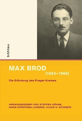 Steffen Höhne, Anna-Dorothea Ludewig, Julius H. Schoeps - Max Brod (1884–1968), Inbunden