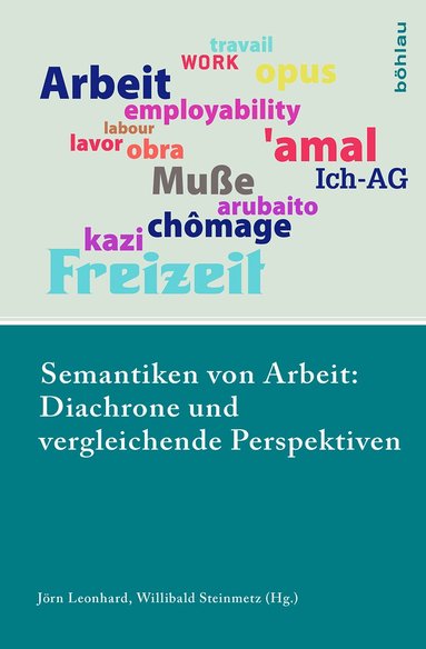 Willibald Steinmetz - Semantiken von Arbeit: Diachrone und vergleichende Perspektiven, Inbunden