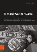 bokomslag Richard Walther Darre: Der 'Reichsbauernfuhrer', Die Nationalsozialistische 'Blut Und Boden'-Ideologie Und Hitlers Machteroberung