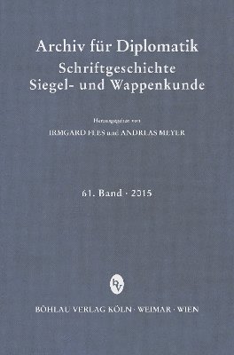 Andreas Meyer, Irmgard Fees, Prof. Dr. Andreas Meyer, Prof. Dr. Irmgard Fees - Archiv für Diplomatik, Schriftgeschichte, Siegel- und Wappenkunde, Inbunden