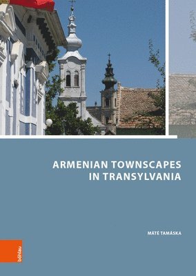 Armenian Townscapes in Transylvania