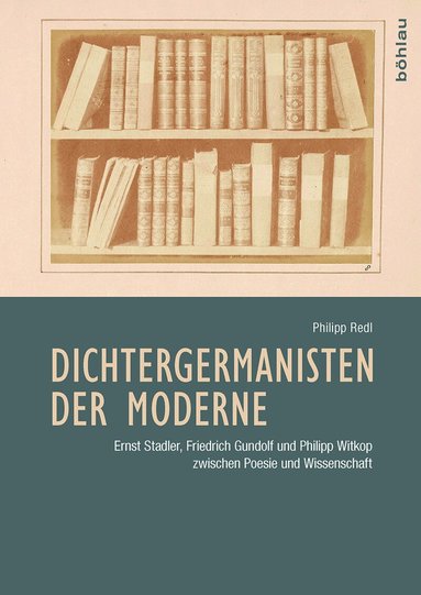 Philipp Redl - Dichtergermanisten der Moderne, Inbunden