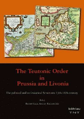 Roman Czaja, Andrzej Radzimiński, Prof. Dr. Roman Czaja, Prof. Dr. Andrzej Radziminski, Andrzej Radziminski - Teutonic Order in Prussia and Livonia, Inbunden